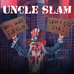 UNCLE SLAM - WILL WORK FOR FOOD / WHEN GOD DIES - 2CD