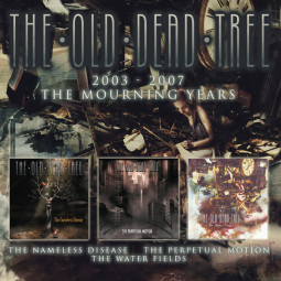 THE OLD DEAD TREE - 2003-2007 (THE MOURNING YEARS) - 3CD