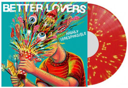 BETTER LOVERS - HIGHLY IRRESPONSIBLE (SPLATTER VINYL) - LP