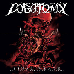 LOBOTOMY - FINAL WRATH (THE EARLY HYMNS OF LOBOTOMY) - 2CD